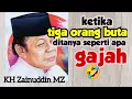 Lagu Ceramah lucu KH ZAINUDDIN MZ ‼️Gajah Menurut 3 Orang Buta