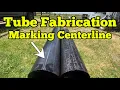 Tube Fabrication How To Mark Center Line The EASY way