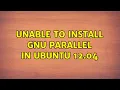 Unable to install gnu parallel in ubuntu 12 04