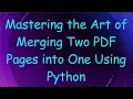 Mastering the Art of Merging Two PDF Pages into One Using Python