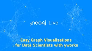 Thumbnail for Neo4j Live: Easy Graph Visualisations for Data Scientists with yworks video