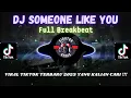 DJ SOMEONE LIKE YOU BREAKBEAT VIRAL TIKTOK TERBARU 2023 YANG KALIAN CARI !!