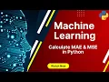 Machine Learning Calculate Mean Absolute Error and Mean Squared Error in Python