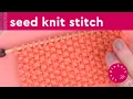 Easiest Seed Stitch Knitting Pattern