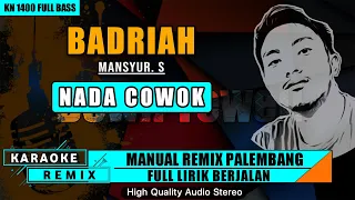 Download BADRIAH - MANSYUR. S || KARAOKE REMIX PALEMBANG MP3