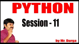 Python Tutorials Python Session - 11 04-01-2021 7 30 PM by Durga Sir