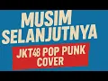 Download Lagu Musim selanjutnya - jkt48 pop punk cover