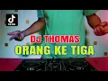 Download Lagu DJ THOMAS ORANG KETIGA REMIX FULL BASS DJ ARIS ASIK