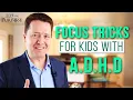 How To Get A Kid With AD To Focus