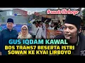 Download Lagu Gus iqdam terbaru..!! Siap kawal BOS TRANS7 Beserta Istri Sowan ke Ponpes Lirboyo Sowan Mbah Yai
