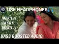Lagu Maula Mere Maula (Bass Boosted Audio) | Anwar 2006