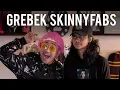 GREBEK SKINNYFABS with FANTTA