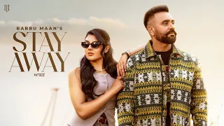  stay away official music video babbu maan