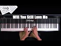 Will You Still Love Me - Chicago Piano Cover