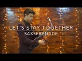 Download Lagu Let's Stay Together - Saxophone Cover