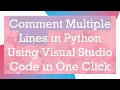 Comment Multiple Lines in Python Using Visual Studio Code in One Click