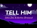 Tell Him || Celine Dion & Barbra Streisand || Lyrics ||