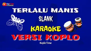 Download Terlalu manis Slank Karaoke versi koplo @YusTubeCHANNEL MP3