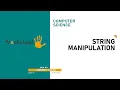 DAY 11 COMPUTER SCIENCE CBSE XI STRING MANIPULATION L2