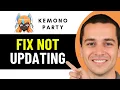 HOW TO FIX KEMONO PARTY THAT IS NOT UPDATING 2026 EASY FIX