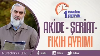 Akide - Şeriat - Fıkıh Ayrımı