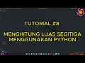 CARA MENGHITUNG LUAS SEGITIGA MENGGUNAKAN PYTHON - TUTORIAL PYTHON