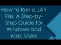 How to Run a JAR File A Step-by-Step Guide for Windows and Mac Users