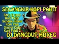 Lagu SECANGKIR KOPI PAHIT - LAGU LUCU [ DJ DANGDUT REMIX HOREG ]