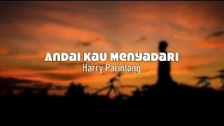 Download Andai Kau Menyadari Lirik | Harry Parintang MP3