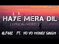 Lagu Haye Mera Dil (lyrical Video) - Alfaaz Ft. Yo Yo Honey Singh.....#song