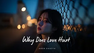 why does love hurt sad love song heartbreak lyric video aerin colette