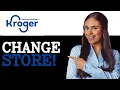 How To Change Store On The Kroger App 2025