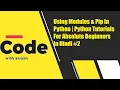 Using Modules Pip In Python Python Tutorials For Absolute Beginners In Hindi