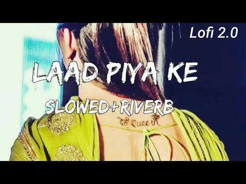 Download MP3 Laad Piya Ke|Slowed+Riverb|Lofi|New Haryanvi Song|Lofi 2.0|#haryanvisong #slowandreverb