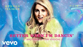 Meghan Trainor Better When I M Dancin J Bird Timeless Tour Version Official Audio 