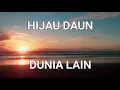 Download Lagu Hijau Daun - Dunia Lain (Lirik Lagu Hijau Daun)