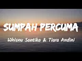 Sumpah Percuma - Whisnu Santika, Tiara Andini (Music Lyrics)