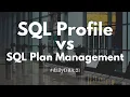 SQL Profile vs SQL Plan Management 21