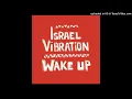 Israel Vibration - Wake Up [Aston Barrett Jr] (January 2025)