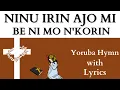 Download Lagu Ninu Irin Ajo Mi, Be Ni Mo Nkorin (With Lyrics) #hymns #gospelmusic #christianwalk #jesus