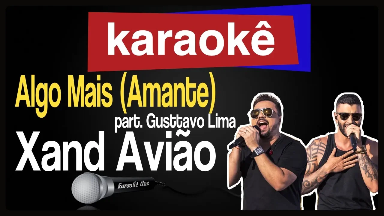 Karaokê - Algo Mais (Amante) (part. Gusttavo Lima) - Xand Avião 🎤 Karaokê - Algo Mais (Amante) (part. Gusttavo Lima) - Xand Avião 🎤
