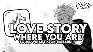 dj love story x where you are x melody kane x bbch viral tiktok terbaru 2026