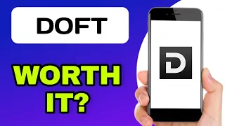 DOFT APP EXPLAINED - IS IT WORTH IT