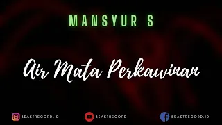 Download Mansyur S - Air Mata Perkawinan Lirik | Air Mata Perkawinan - Mansyur S Lyrics MP3