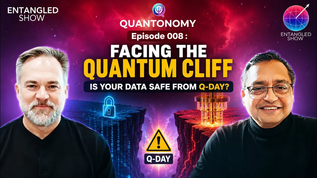 YouTube thumbnail for Entangled Show episode 8, "Facing the Quantum Cliff – Is Your Data Safe from Q-Day?"