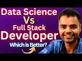 Data Science Vs Full Stack Developer - Which is Better Easy Skills Needed Roles Freshers Salary