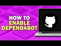 How To Enable Dependabot On GitHub Easiest Way