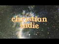 a christian indie playlist to refresh your spirit and brighten your day☀️🌿