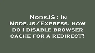 NodeJS In Node how do I disable browser cache for a redirect