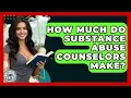 How Much Do Substance Abuse Counselors Make - Learn As An Adult